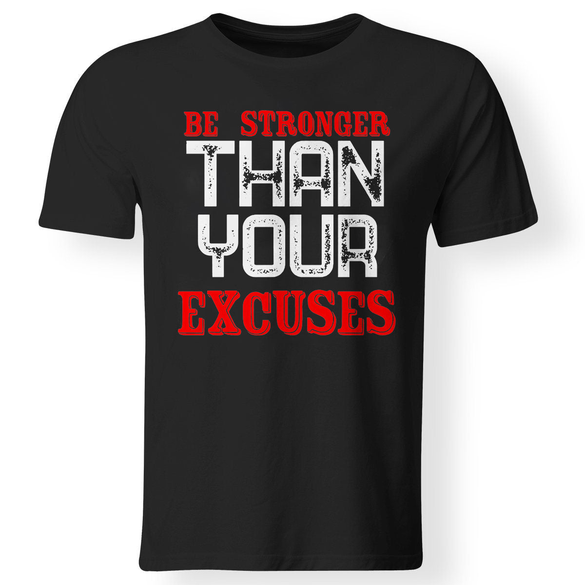 Be Stronger Than You Excuses Printed T-shirt