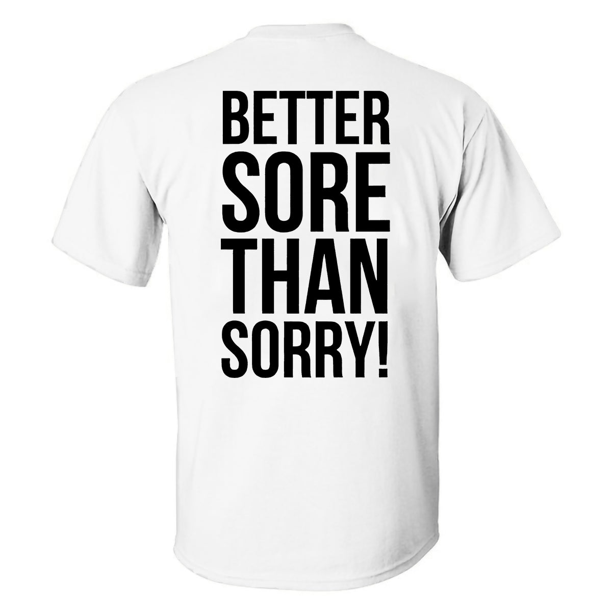 Better Sore Than Sorry Printed T-shirt