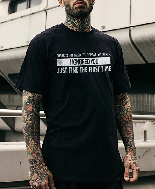 I Ignored You Just Fine The First Time  Printed Men's Casual T-Shirt