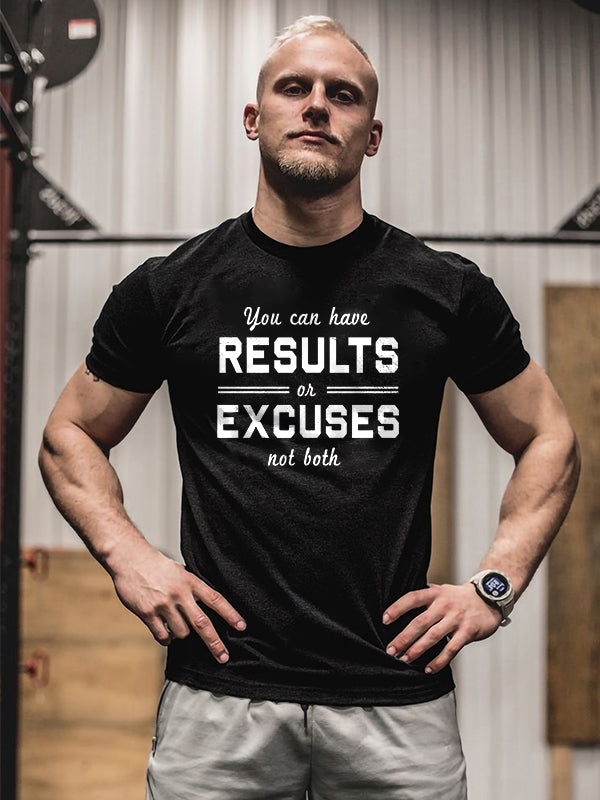 You Can Have Results On Excuses Not Both Printed T-shirt