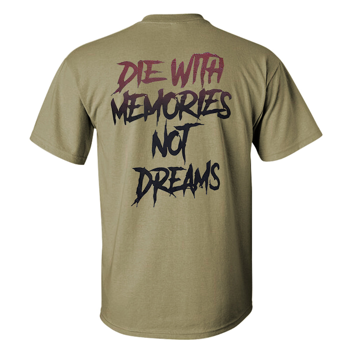 Die With Memories Not Dreams Printed T-shirt