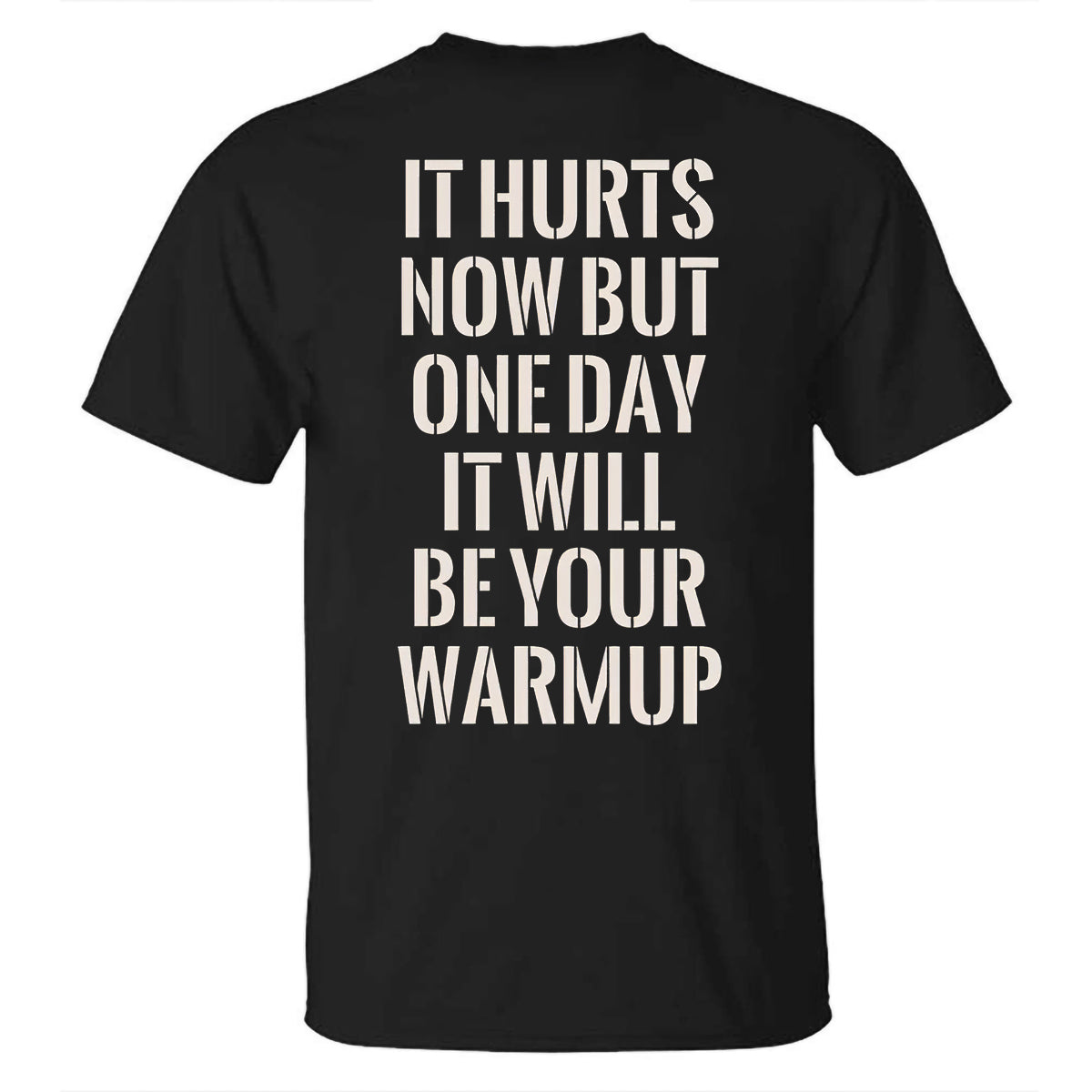 It Hurts Now But One Day It Will Be Your Warmup Printed T-shirt
