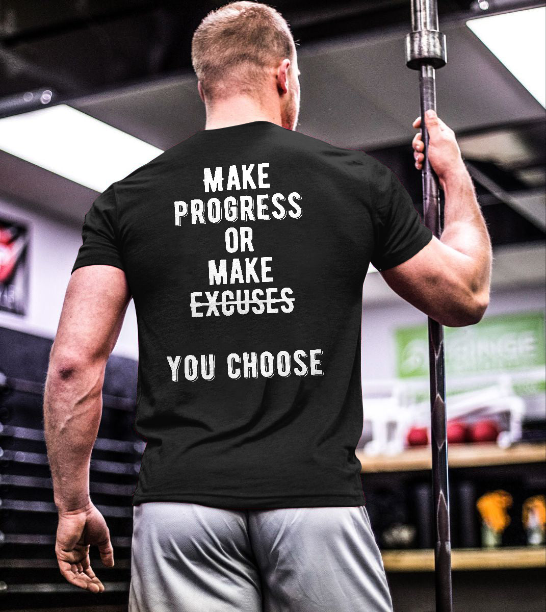 Make Progress Or Make Excuses Printed T-shirt