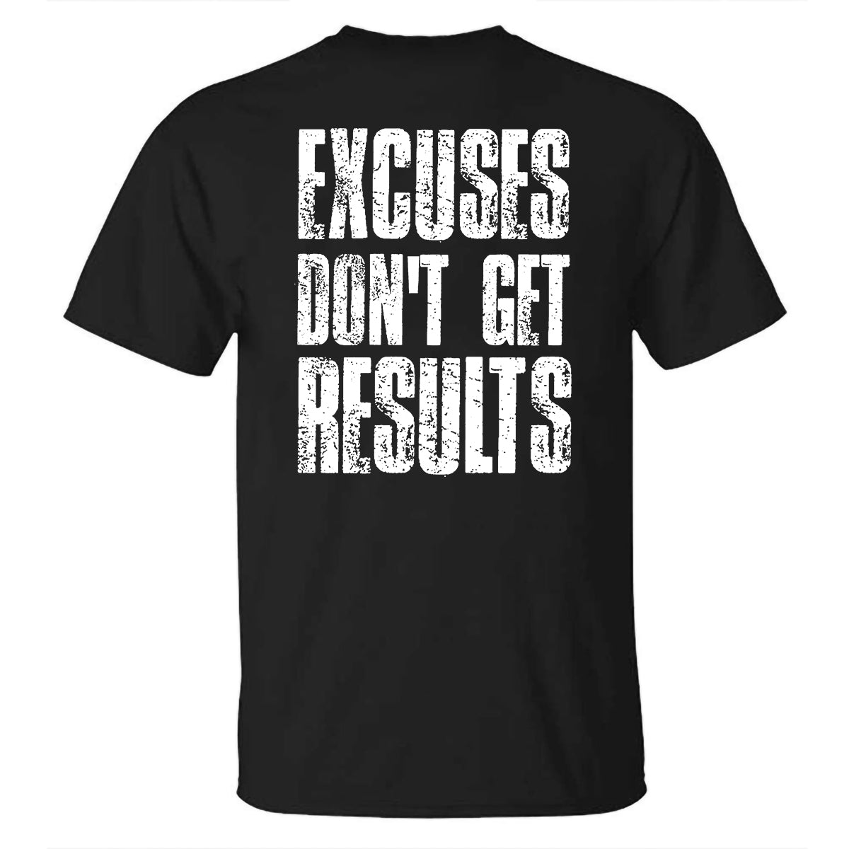 Excuse Don't Get Results Printed T-shirt