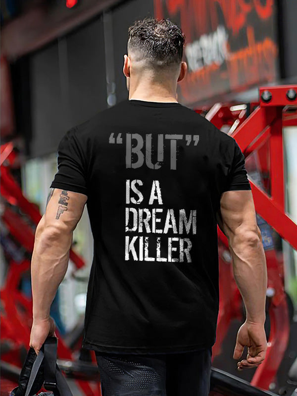 "But" Is A Dream Killer Printed T-shirt