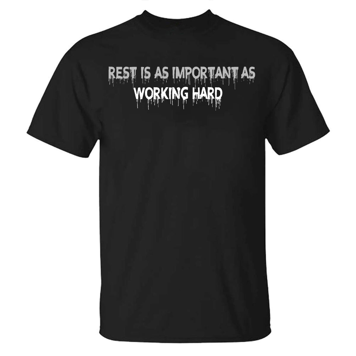 Rest Is As Important As Working Hard Printed T-shirt