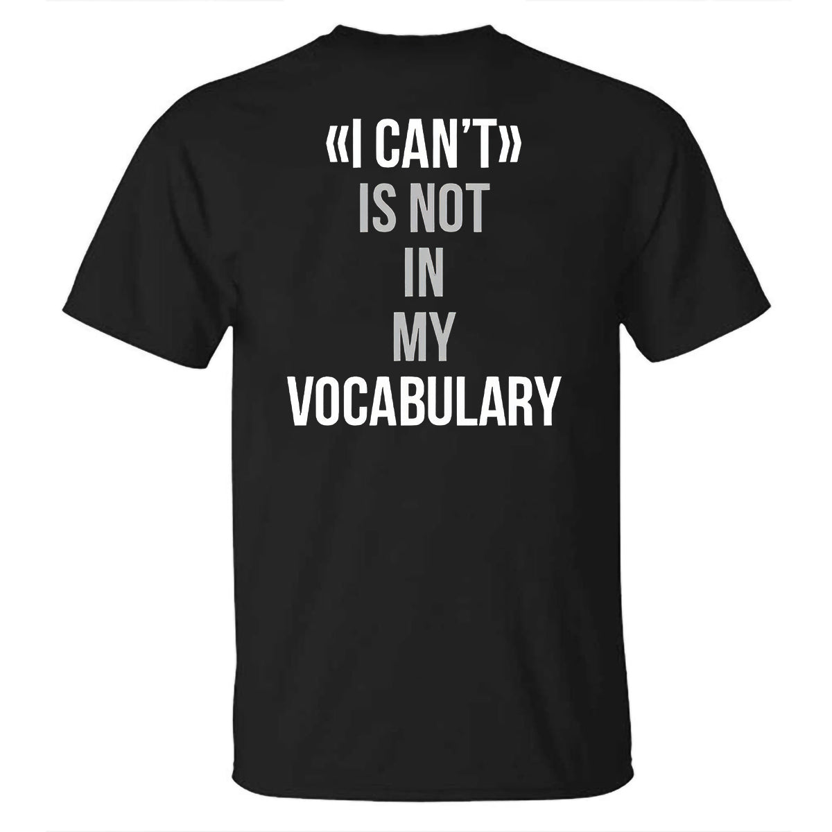 I Can't Is Not In My Vocabulary Printed T-shirt