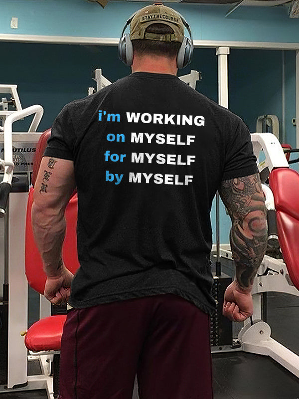 I'm Working On Myself For Myself By Myself Printed T-shirt