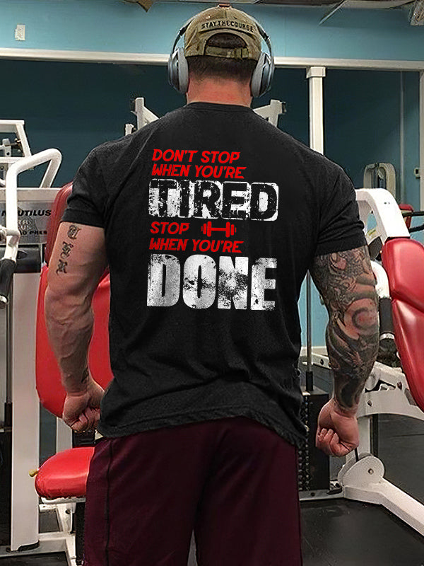 Don't Stop When You're Tired Stop When You're Done Printed T-shirt