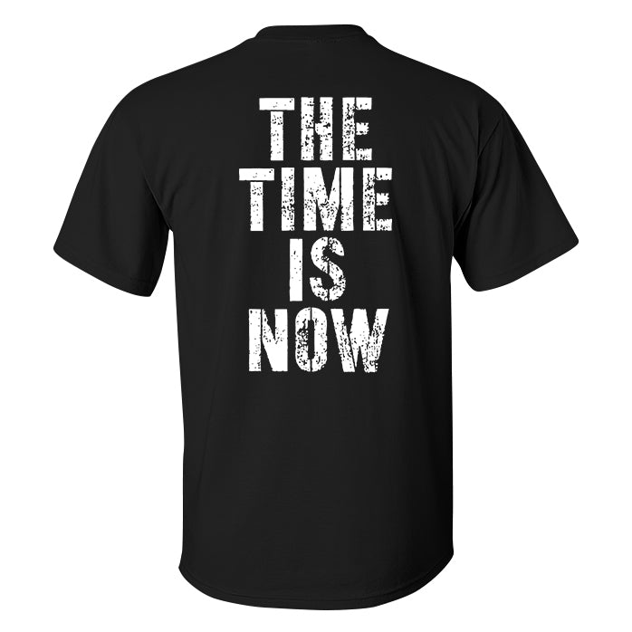 The Time Is Now Printed T-shirt