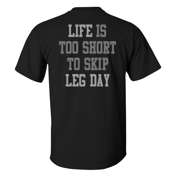 Life Is Too Short To Skip Leg Day Printed Men's T-shirt
