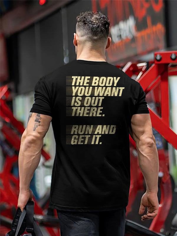 The Body You Want Is Out There. Run And Get It Printed Men's T-shirt