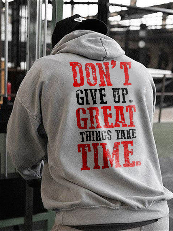 Don't Give Up. Great Things Take Time Printed Men's Hoodie
