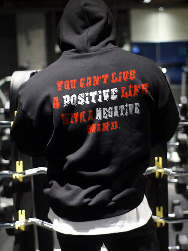 You Can't Live A Positive Life With A Negative Mind Printed Men's Hoodie