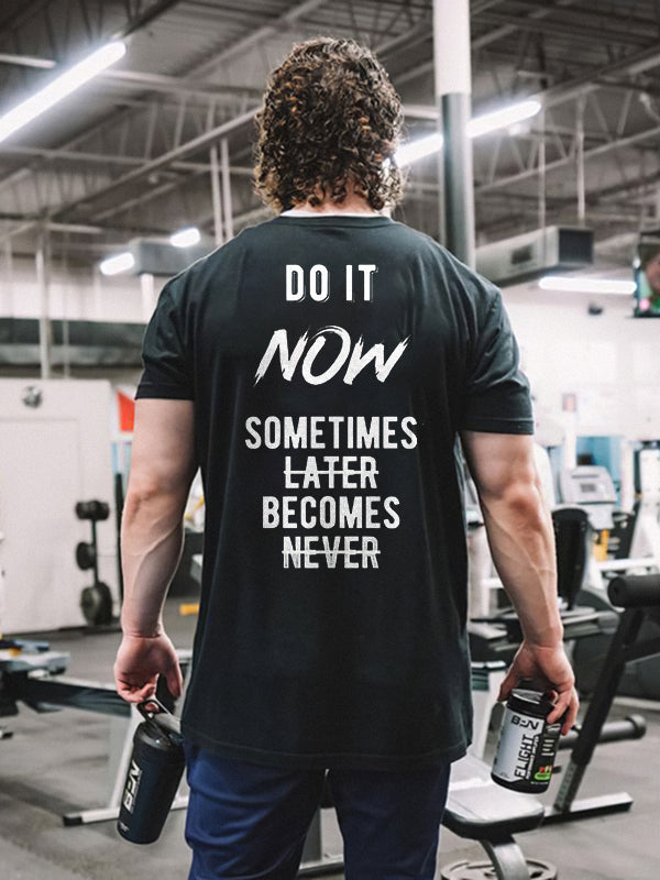 Do It Now Sometimes Later Becomes Never Printed Men's T-shirt
