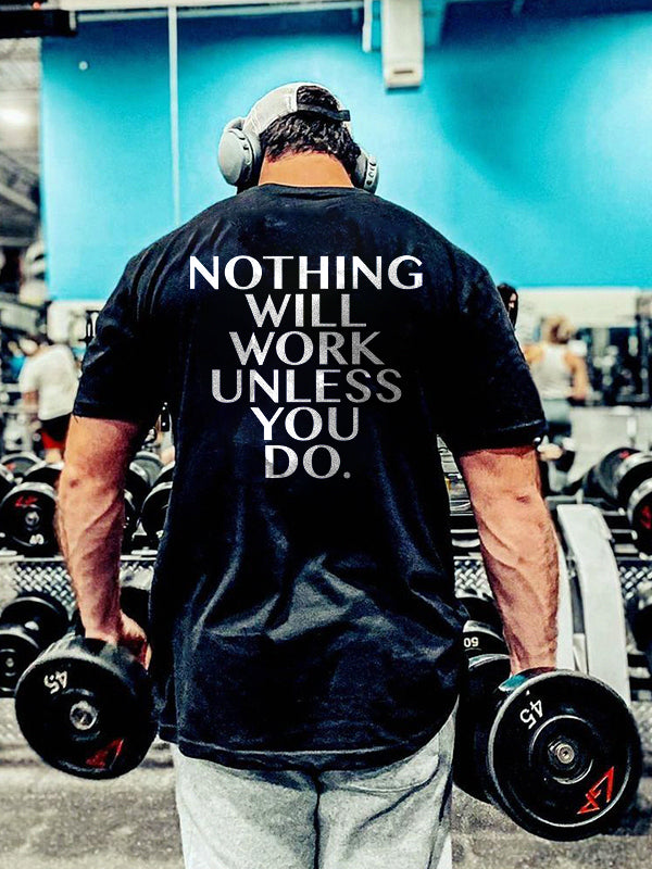 Nothing Will Work Unless You Do Printed Men's T-shirt