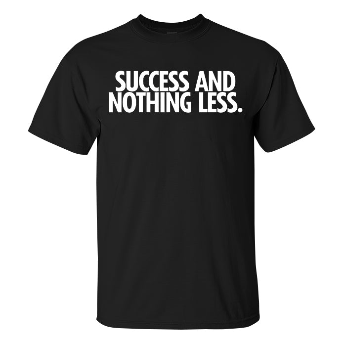 Success And Nothing Less Printed Men's T-shirt