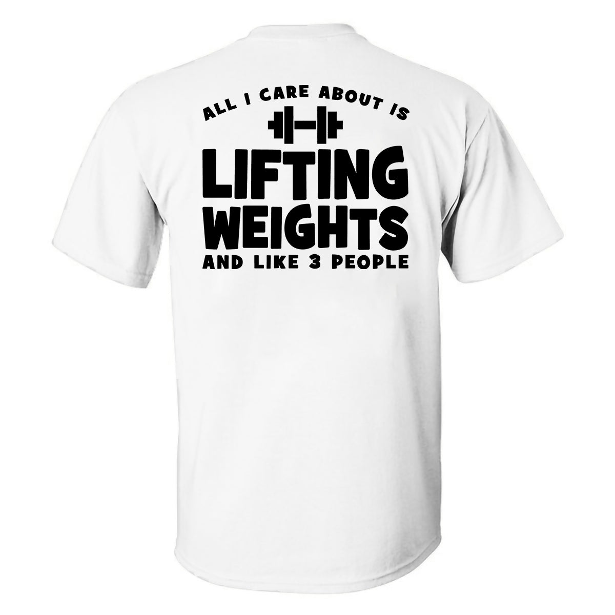 All I Care About Is Lifting Weights Printed Men's T-shirt