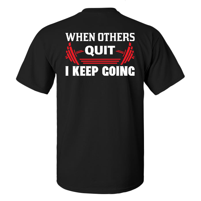 When Others Quit I Keep Going Printed Men's T-shirt