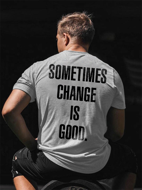 Sometimes Change Is Good Printed Men's T-shirt