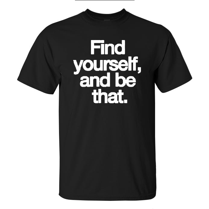 Find Yourself, And Be That Printed Men's T-shirt