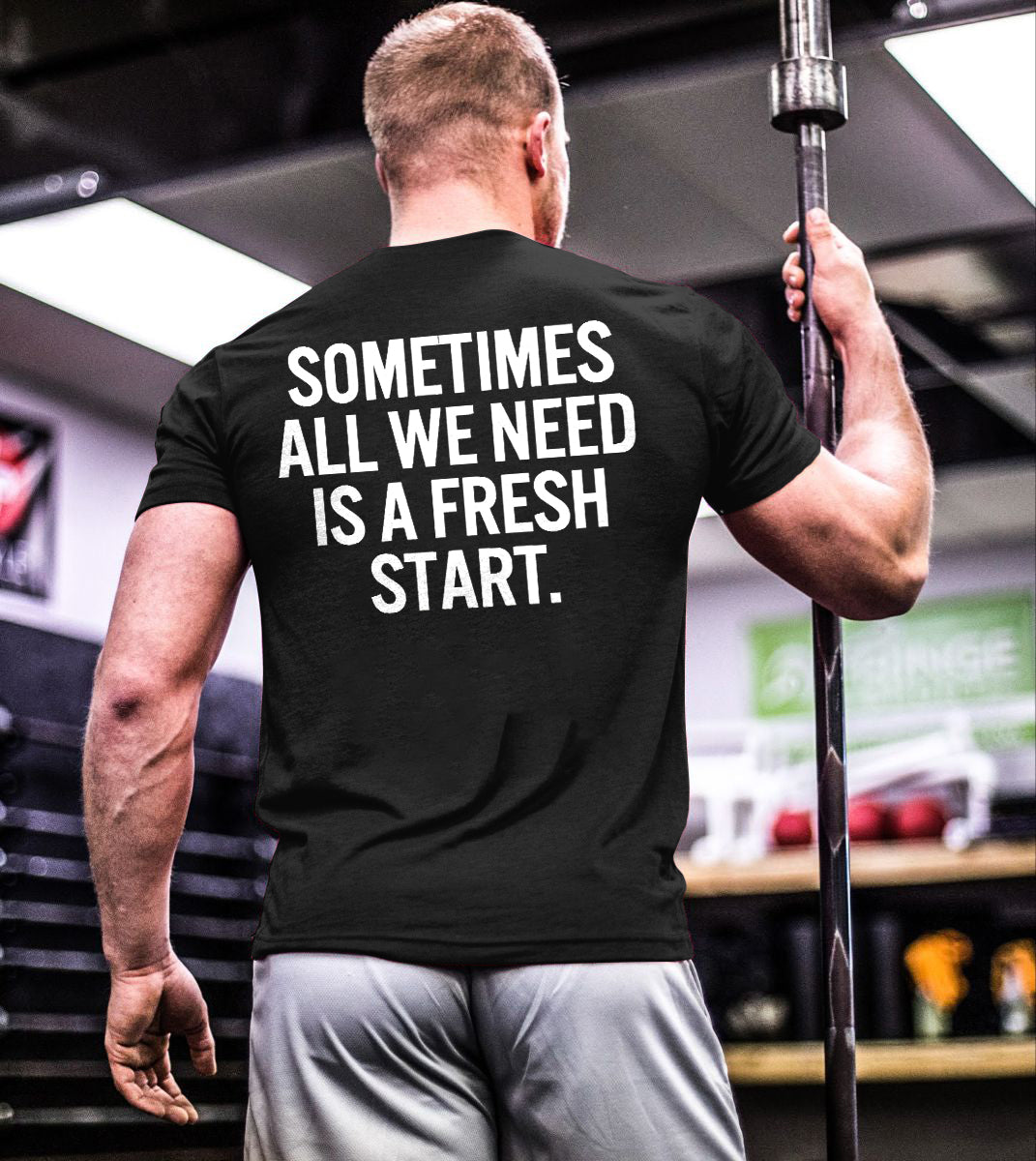 Sometimes All We Need Is A Fresh Start Printed Men's T-shirt