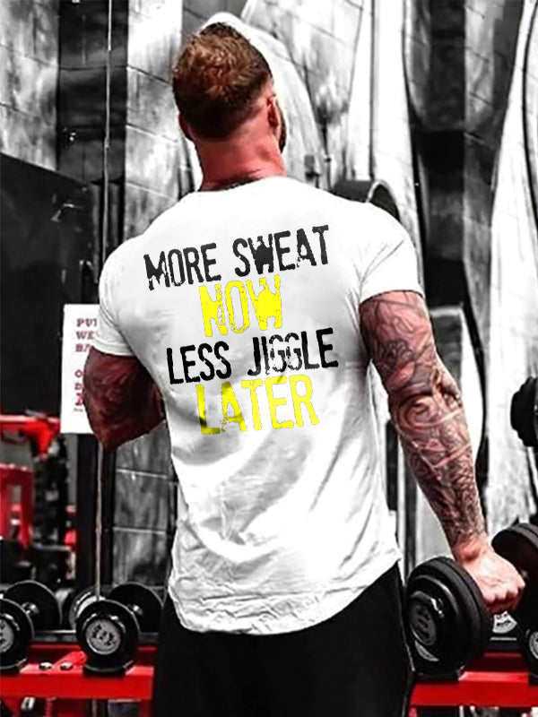 More Sweat Now Less Jiggle Later Printed Men's T-shirt