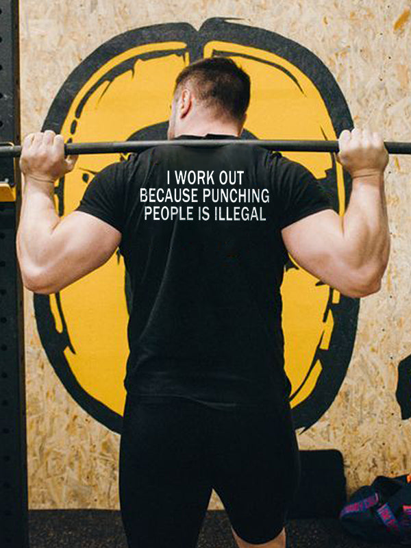 I Work Out Because Punching People Is Illegal Printed Men's T-shirt