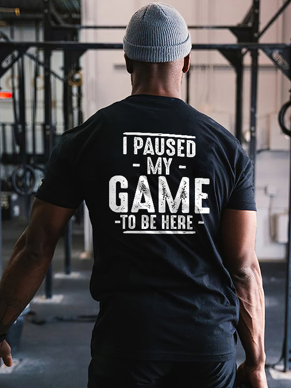 I Paused My Game To Be Here Printed Men's T-shirt