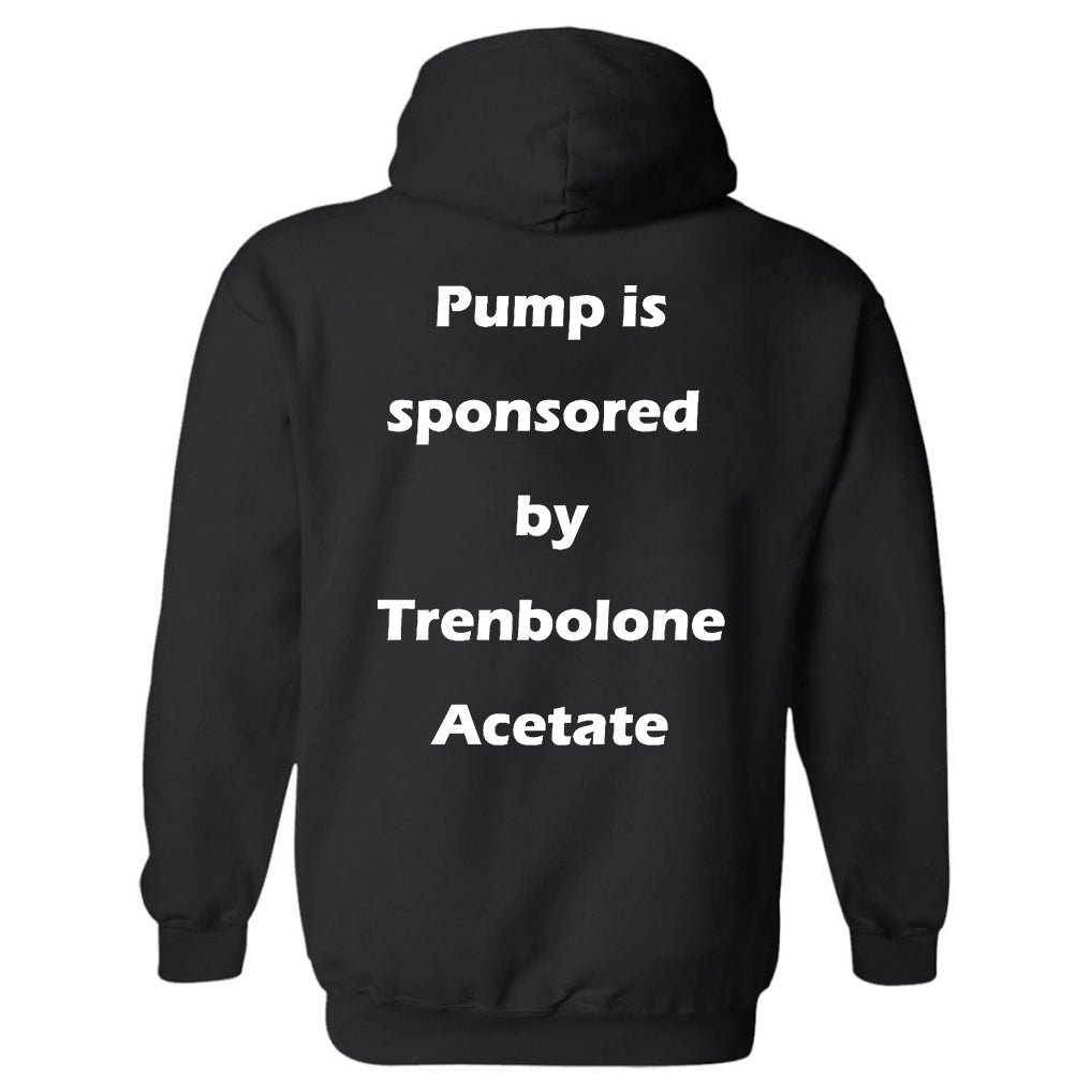 Pump Is Sponsored By Trenbolone Acetate Printed Men's Hoodie