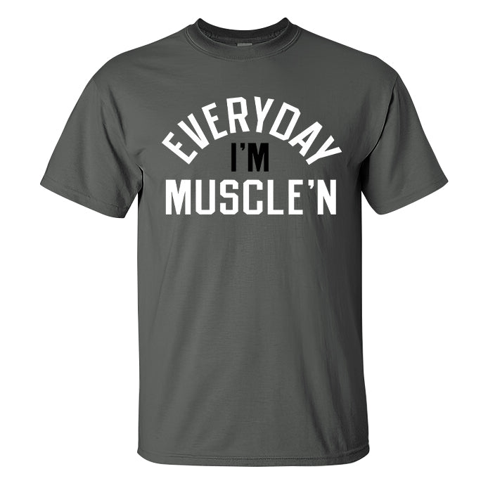 Every Day I'm Muscle'n Printed Men's T-shirt