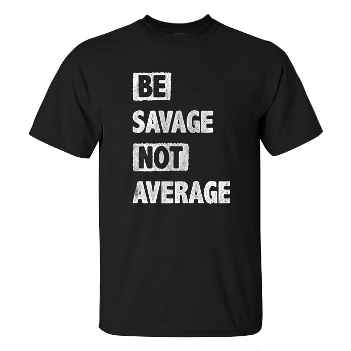 Be Savage Not Average Printed Men's T-shirt