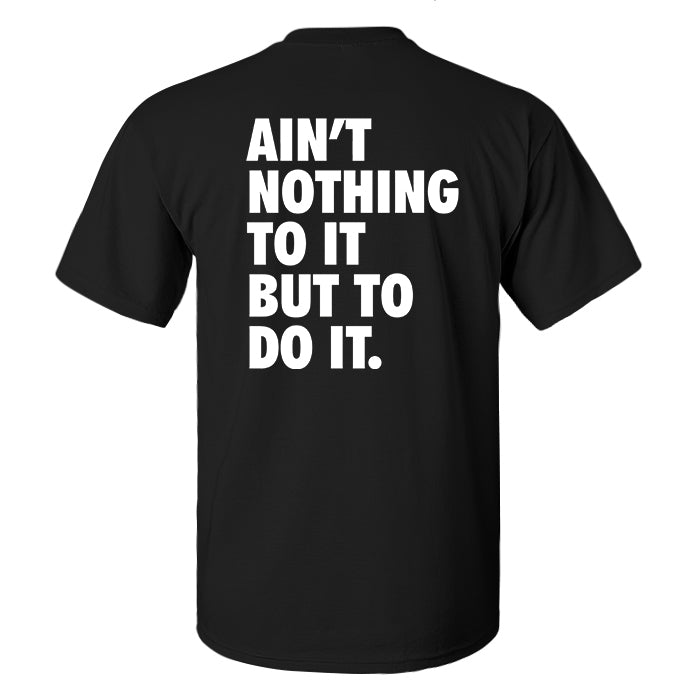 Ain't Nothing To It But To Do It Printed Men's T-shirt