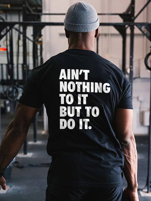 Ain't Nothing To It But To Do It Printed Men's T-shirt