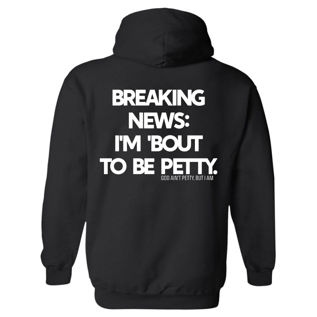 Breaking News: I'm 'Bout To Be Pretty Printed Men's Hoodie
