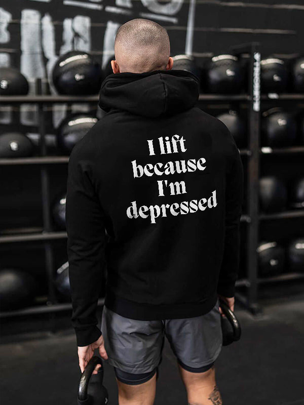 I Lift Because I'm Depressed Printed Men's Hoodie