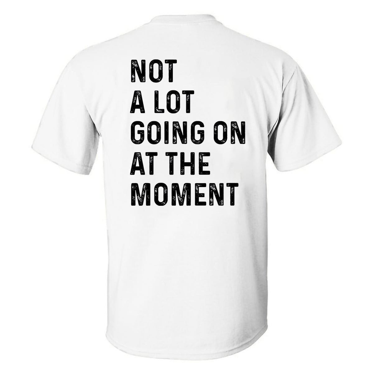 Not A Lot Going On At The Moment Print Men's T-shirt