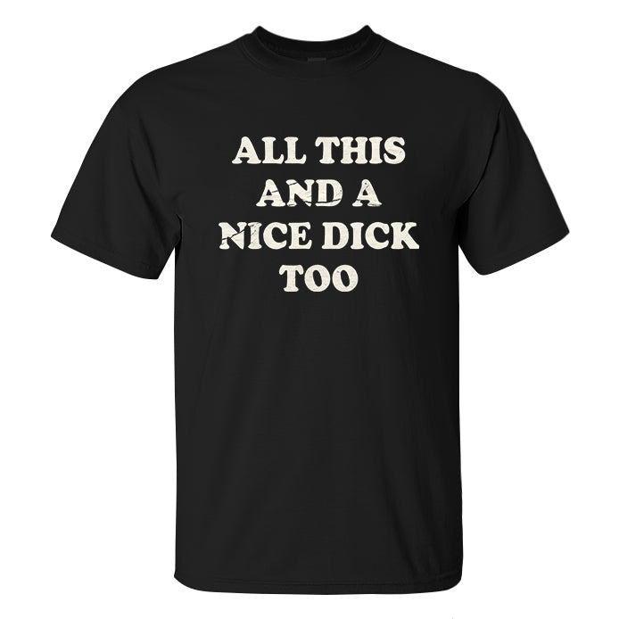 All This And A Nice Dick Too Print Men's T-shirt