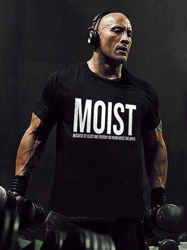 Moist Because At Least One Person You Know Hates This Word Print Men's T-shirt