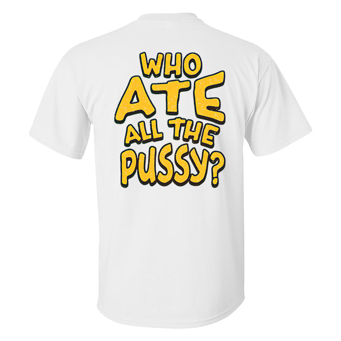 Who Ate All The Pussy？Print Men'S T-Shirt