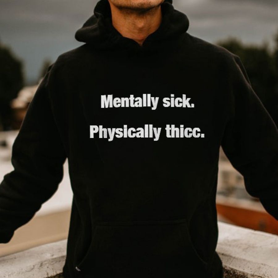 Mentally Sick. Physically Thicc Printed Men's Hoodie