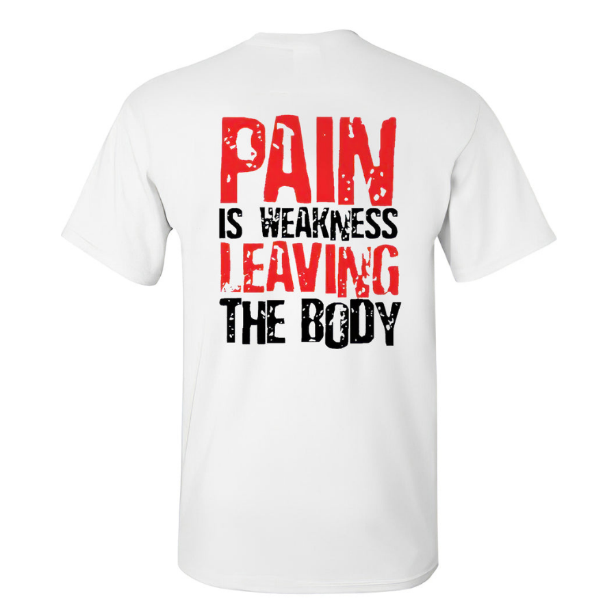 Pain Is Weakness Leaving The Body Printed T-shirt