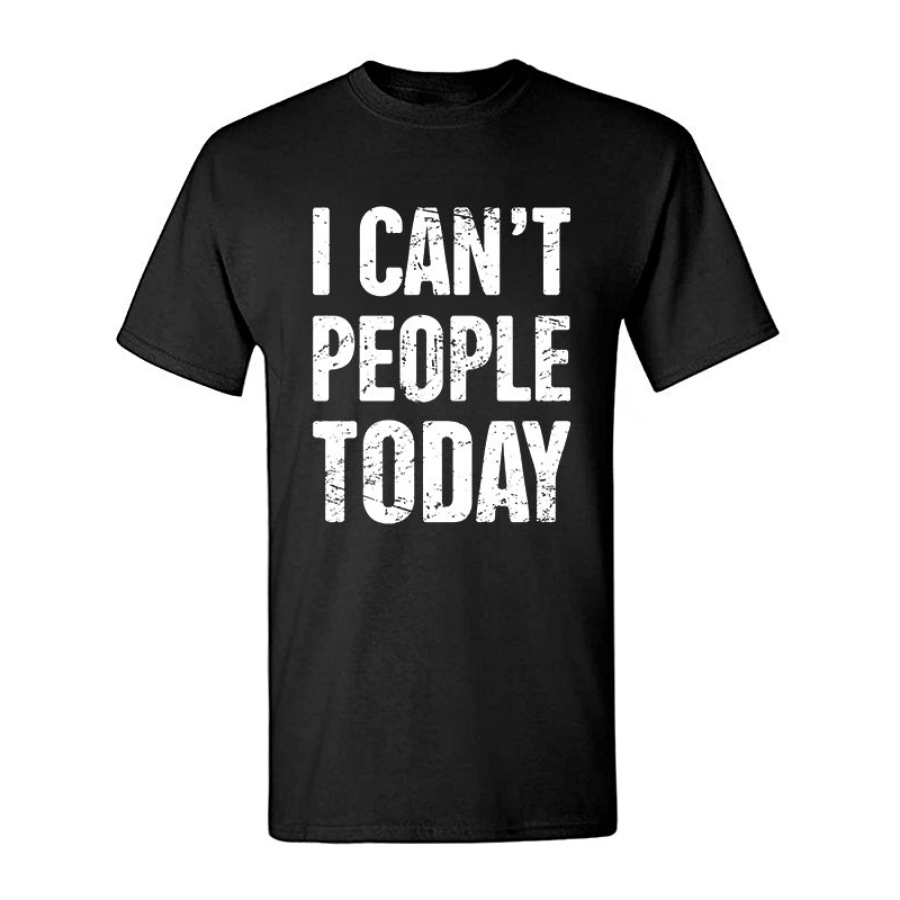I Can't People Today Printed Men's T-shirt