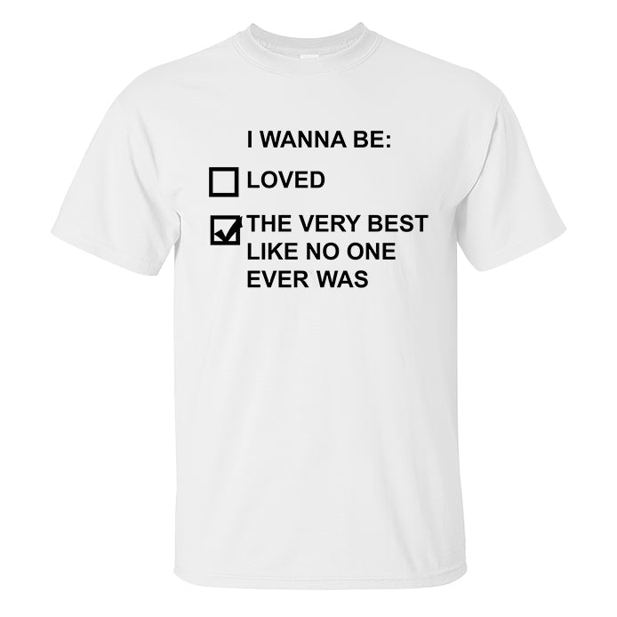 I Wanna Be The Very Best Like No One Every Was Printed Men's T-shirt